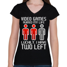 PRINTFASHION Video Games ruined my life - Luckily I have two left - Női V-nyakú póló - Fekete