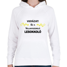 PRINTFASHION Vigyázat! Ez a villanyszerelő lesokkoló - Női kapucnis pulóver - Fehér