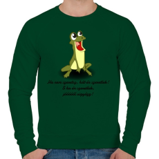 PRINTFASHION Vuk béka - Ha nem szeretsz, hát én szeretlek! S ha én szeretlek, jóóóóól vigyázz! - Férfi pulóver - Sötétzöld