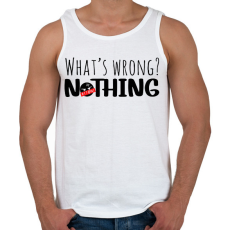 PRINTFASHION What's wrong? Nothing!  - Férfi atléta - Fehér