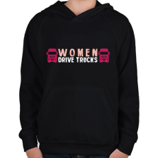 PRINTFASHION Women drive trucks - Gyerek kapucnis pulóver - Fekete
