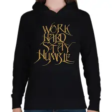 PRINTFASHION Work hard stay humble - Női kapucnis pulóver - Fekete női pulóver, kardigán