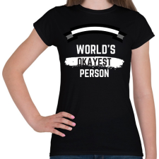 PRINTFASHION World's okayest person - Női póló - Fekete női póló