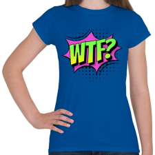 PRINTFASHION WTF! - Női póló - Királykék női póló
