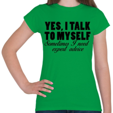 PRINTFASHION Yes, I talk to myself. - Női póló - Zöld női póló