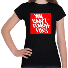 PRINTFASHION You can't touch this - Női póló - Fekete