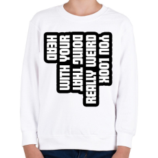 PRINTFASHION You look really weird - Gyerek pulóver - Fehér
