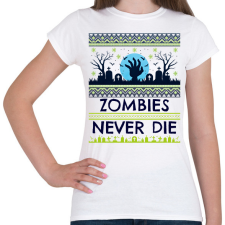 PRINTFASHION Zombies Never Die - Női póló - Fehér női póló