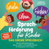 Pro Famalia Verlag Spielen, Üben, Fördern! Sprachförderung für Kinder: Das große Spielebuch mit über 250 Spielvariationen, Reimen, Liedern und Logopädie Übungen für Kind