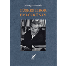 Pro Pannonia Kiadói Alapítvány Tüskés Tibor emlékkönyv - Harangszavú múlt irodalom