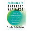 Prof. Dr. Valter Longo - Előzd meg és éheztesd ki a rákot - A böjt és a táplálkozástudomány forradalmi megoldásai a rák megelőzésére és legyőzésére