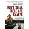 PROFILE BOOKS Don't Sleep, There are Snakes | Daniel Everett