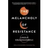 PROFILE BOOKS Melancholy of Resistance | L?szl? Krasznahorkai