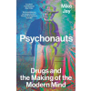  Psychonauts: Drugs and the Making of the Modern Mind