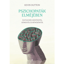 Pszichopaták elméjében - Életleckék szentektől, kémektől és bűnözőktől társadalom- és humántudomány