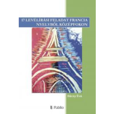 Publio 17 levélírási feladat francia nyelvből középfokon egyéb e-könyv