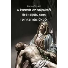 Publio A karmát az anyáktól örököljük, nem reinkarnációkból egyéb e-könyv