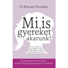 Publio Kiadó Mi is gyereket akarunk! - H.-Kincses Veronika életmód, egészség
