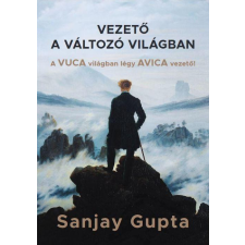 Publio Kiadó Sanjay Gupta - Vezető a változó világban gazdaság, üzlet