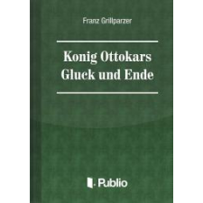 Publio Koenig Ottokars Glueck und Ende egyéb e-könyv