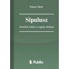 Publio Sipulusz - Amerikai kávés a Logody utcában egyéb e-könyv