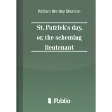 Publio St. Patrick's Day, or, the scheming lieutenant egyéb e-könyv
