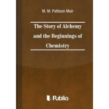 Publio The Story of Alchemy and the Beginnings of Chemistry egyéb e-könyv