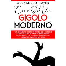 Publishdrive Cómo ser un Gigolo Moderno egyéb e-könyv