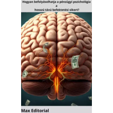 Publishdrive Hogyan befolyásolhatja a pénzügyi pszichológia a hosszú távú befektetési sikert? egyéb e-könyv