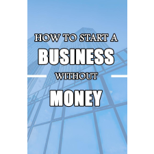 Publishdrive How to Start a Business without Money egyéb e-könyv
