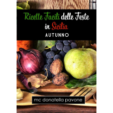 Publishdrive Ricette facili delle Feste in Sicilia: Autunno egyéb e-könyv