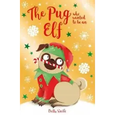  Pug Who Wanted to be an Elf – BELLA SWIFT idegen nyelvű könyv