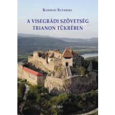 Püski Kiadó A visegrádi szövetség Trianon tükrében társadalom- és humántudomány