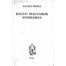 Püski Kiadó Keleti magyarok nyomában - Ignácz Rózsa antikvárium - használt könyv