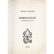 Püski Kiadó Koronatanú (Emlékirat 1945-57) - Arany Bálint antikvárium - használt könyv