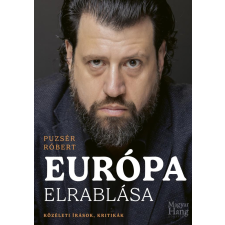 Puzsér Róbert - Európa elrablása - Közéleti írások, kritikák egyéb könyv
