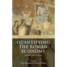 Quantifying the Roman Economy – Alan Bowman,Andrew Wilson idegen nyelvű könyv