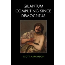 Quantum Computing since Democritus – Scott Aaronson idegen nyelvű könyv