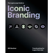 Quarto The LogoLounge Guide to Iconic Branding | Bill Gardner egyéb könyv