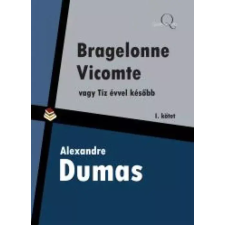 Quattrocento Bragelonne Vicomte vagy tíz évvel késõbb 1. kötet egyéb e-könyv