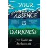 Quercus Publishing Your Absence is Darkness | Philip Roughton