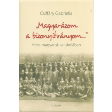 "Magyarázom a bizonyítványom..." /Híres magyarok az iskolában irodalom
