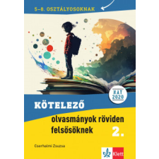 RAABE KLETT Oktatási Tanácsadó Kötelező olvasmányok röviden felsősöknek 2. - 5-8. osztályosoknak tankönyv