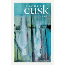 Rachel Cusk - Parádé regény