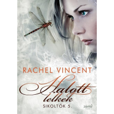 Rachel Vincent VINCENT, RACHEL - HALOTT LELKEK - SIKOLTÓK 5. irodalom