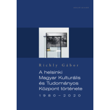 Ráció Kiadó A helsinki Magyar Kulturális és Tudományos Központ története 1980-2020 történelem