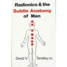 Radionics & The Subtle Anatomy Of Man – David V Tansley idegen nyelvű könyv