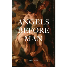 rafaelnicolas Angels Before Man – rafael nicolás (Puha kötésű) idegen nyelvű könyv