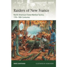  Raiders from New France – Rene Chartrand,Adam Hook idegen nyelvű könyv