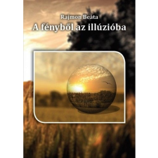 Rajmon Beáta A fényből az illúzióba irodalom